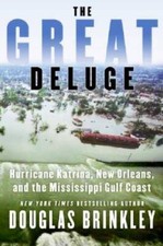 The Great Deluge: Hurricane Katrina, New Orleans, and the Mississipp - VERY GOOD