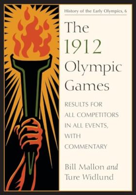 The 1912 Olympic Games: Results for All Competitors in All Events, with ...