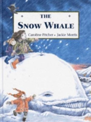The Snow Whale Hardcover Caroline, Morris, Jan Pitcher