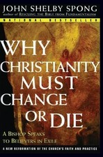 John Shelby Spong Why Christianity Must Change or Die (Paperback)