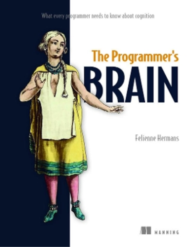 Felienne Herman The Programmer's Brain: What every programmer needs  (Tascabile)