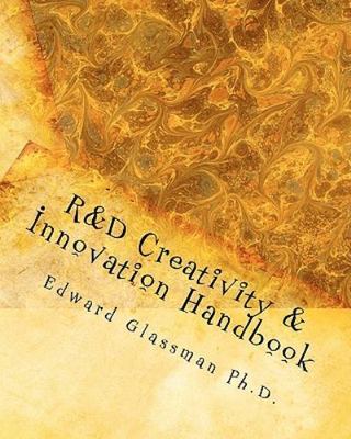 R&d Creativity and Innovation Handbook : A Practical Guide to Improve Creativ...
