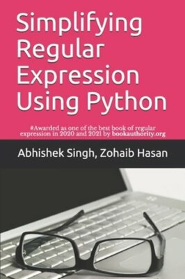 Simplifying Regular Expression Using Python: Learn RegEx Like Never Before: New