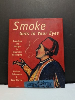 Smoke Gets in Your Eyes: Branding & Design in Cigarette Packaging, Hardcover