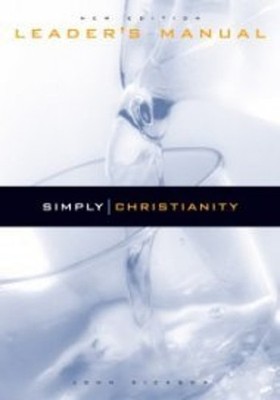 Simply Christianity Leaders Guide John Dickson
