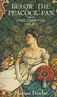 Below the Peacock Fan : First Ladies of the RAJ Paperback Marian