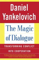 The Magic Of Dialogue Transforming Conflict Into Cooperation Daniel Yankelovich