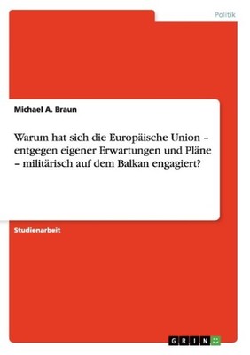 Warum hat sich die Europäische Union - entgegen eigener Erwartungen und Pläne -