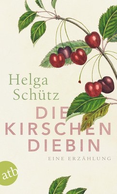 Helga Schütz Die Kirschendiebin: Eine Erzählung (Paperback) (UK IMPORT)