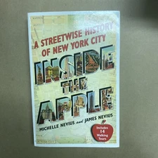 Inside the Apple : A Streetwise History of New York City by James Nevius and...