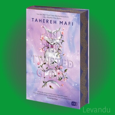 ALL THIS TWISTED GLORY | TAHEREH MAFI | Fantasy - Band 3 - Farbschnitt-Ausgabe
