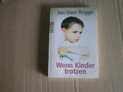 Wenn Kinder trotzen von Jan-Uwe Rogge