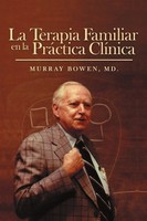 La Terapia Familiar En La PráCtica ClíNica Md. Murray Bowen Taschenbuch Spanisch