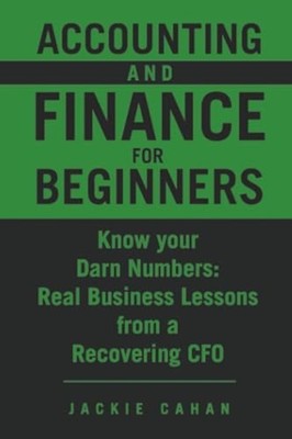 Accounting and Finance for Beginners : Know Your Darn N - Trade Paperback NEW Ja