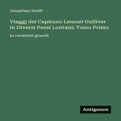 Viaggj del Capitano Lemuel Gulliver in Diversi Paesi Lontani Tomo