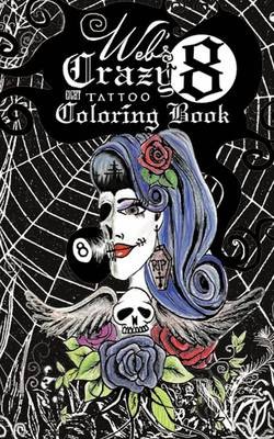 Web's Crazy 8 Tattoo Coloring Book, Renee' Alina B