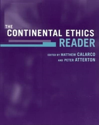 The Continental Ethics Reader - Paperback NEW Matthew Calarco 2003/09/11