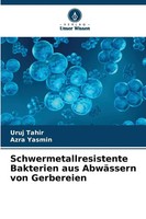 Schwermetallresistente Bakterien Aus AbwäSsern Von Gerbereien | Tahir (U. A.)