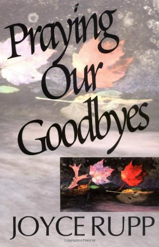 Praying Our Goodbyes - Rupp, Joyce