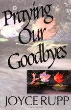 Praying Our Goodbyes - Rupp, Joyce