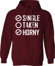 Single Taken Horny Hoodie Funny Joke Comedy Rude Offensive Single Person Gifts