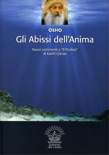 LIBRO GLI ABISSI DELL'ANIMA ALTRI COMMENTI A IL PROFETA DI KAHLIL GIBRAN - OSHO - Foto 1 di 1