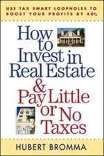 How to Invest in Real Estate and Pay Little or No Taxes: Use Tax