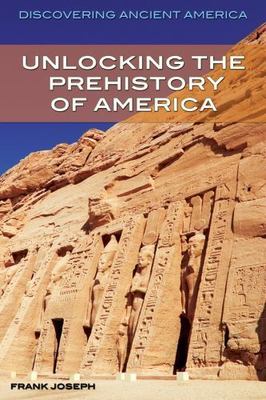Unlocking the Prehistory of America by Joseph, Frank