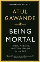 Being Mortal | Atul Gawande | Illness, Medicine And What Matters In The End