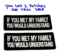 Patch IF YOU MET MY FAMILY YOU WOULD UNDERSTAND 5"X4" iron on UGET2 034 party