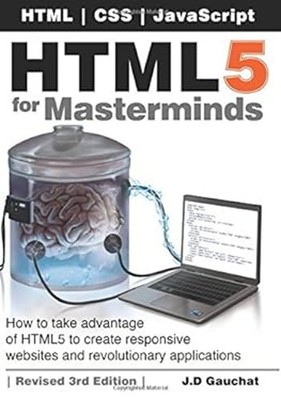 HTML5 for Masterminds, 3rd Edition : How to Take Advantage of HTM