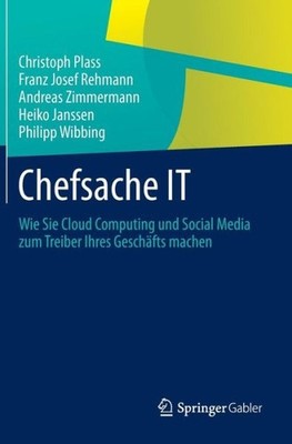 Chefsache It: Wie Sie Cloud Computing Und Social Media Zum T...