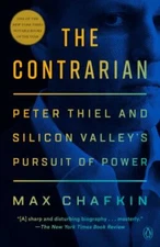 Contrarian : Peter Thiel and the Rise of the Silicon Valley Oligarchs, Paperb...