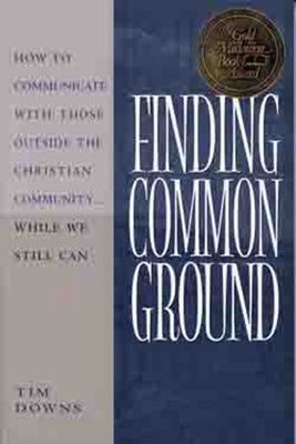 Finding Common Ground: How to Communicate with- 0802440967, paperback, Tim Downs