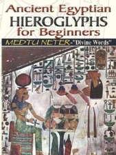Ancient Egyptian Hieroglyphs For Beginners - Medtu Neter- Divine Words