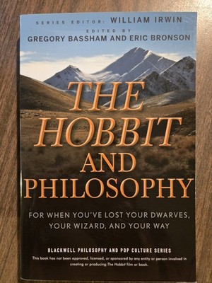 Hobbit and Philosophy : For When You've Lost Your Dwarves, Your Wizard, Your Way