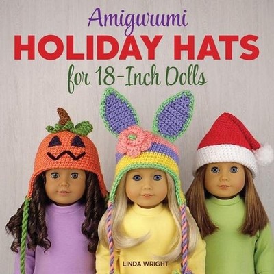 Amigurumi Holiday Hats for 18-Inch Dolls: 20 Easy Crochet Patterns for Christmas