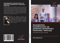 Inna Balymova | Samodzielne Kszta¿Towanie Si¿ Podmiotu Dzia¿Alno¿Ci Naukowej...