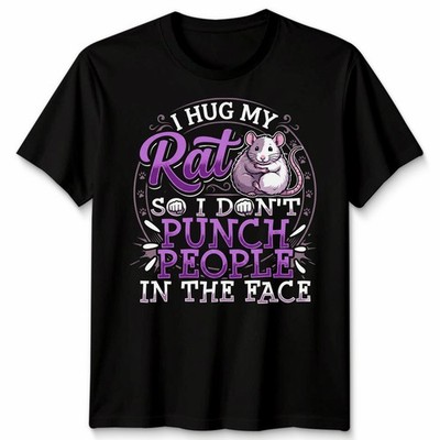I Hug My Rat So I Dont Punch People Ratte Tiere Männer Frauen Grafik T-Shirt