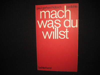Paul Gerhard Hübsch , mach was du willst - Gedichte , EA 1969