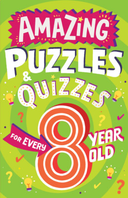 Amazing Puzzles And Quizzes Every 8 Year Old Wants To Play