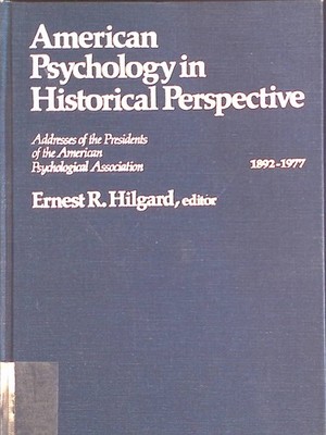 American psychology in historical perspective Hilgard, Ernest R.:
