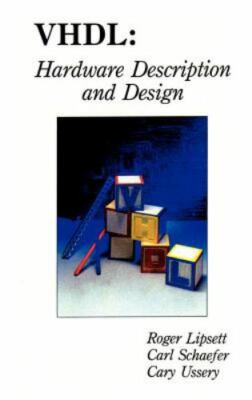 Vhdl : Hardware Description and Design, Hardcover by Lipsett, Roger; Schaefer...