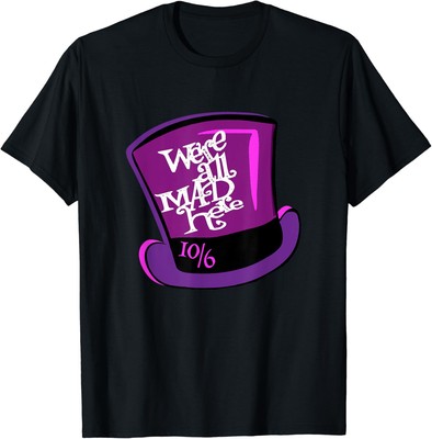 We're All Mad Here - Mad Hatte's Hat T-Shirt