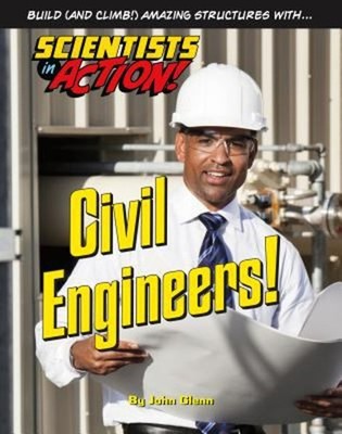 Civil Engineers! Library Binding John Glenn