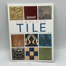 Complete Tile Paperback Installing Ceramic Stone Vinyl Laminate And More Sunset