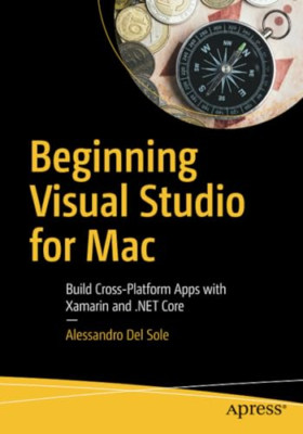 Beginning Visual Studio for Mac: Build Cross-Platform A - Paperback NEW Sole, Al