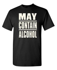 May Be Alcoholic Sarcastic Humor Graphic Super Soft Ring Spun Funny T Shirt
