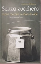 S. Ferlita SENZA ZUCCHERO TREDICI RACCONTI IN ODORE DI CAFFE' ed. Avagliano A2