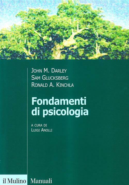 Fondamenti di psicologia - Darley John M., Glucksberg Sam, Kinchla Ronald A.